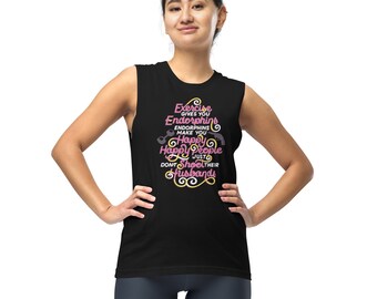 May include: A black sleeveless muscle tank top featuring a graphic design with pink and yellow text that reads: Exercise gives you Endorphins, Endorphins make you Happy, Happy People just don't shoot their husbands, with small dumbbell and gun icons.