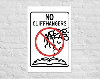 May include: A rectangular white sign with a black border featuring the text NO CLIFFHANGERS in black capital letters. A red circle with a diagonal line overlays a black graphic of a person hanging from a cliff edge above an open book.