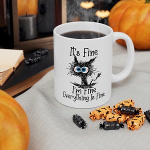 It&#39;s Fine I&#39;m Fine Everything is Fine Mug, Funny Cat Mug, It&#39;s Fine Cat Mug, I am Fine Cat Mug, Sarcastic Mug, Gift Coffee Mug