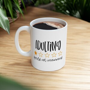 Adulting Mug, Funny Mug, Gift Coffee Mug, Coffee Quotes Mug, Inspirational Mug, White Ceramic Coffee Mug 11oz, Cup for Coffee or Tea