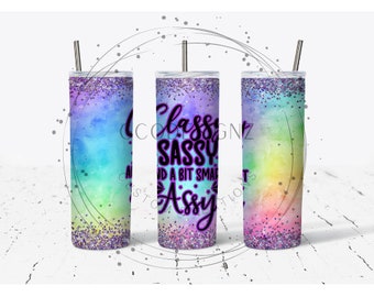 Classy and Sassy Tumbler, Sublimation Tumbler W/ Lid, Stainless Steel, 20oz, 30oz, Great for Gifts, Holidays, Birthdays, Hot Or Cold