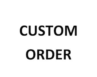 CUSTOM ORDER