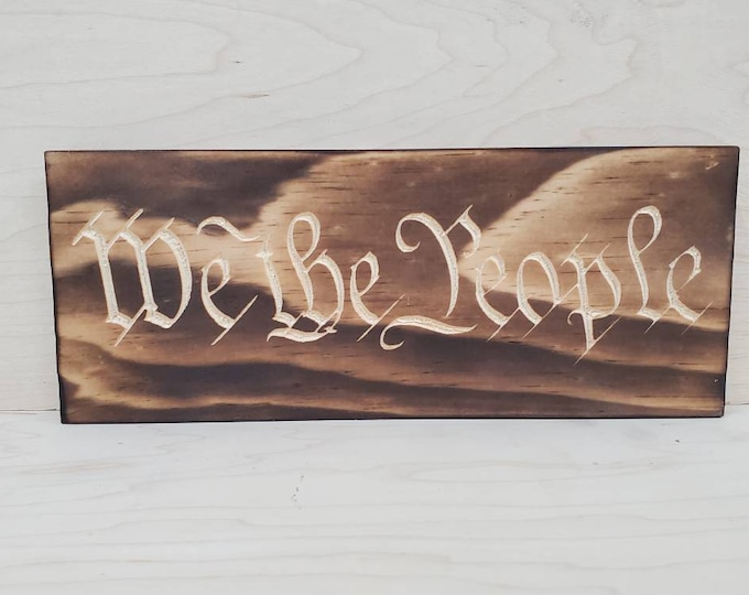 We The People rustic burnt fully engraved plaque wall decor United States Constitution history freedom 2A