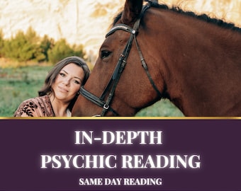In-Depth Psychic Reading • Same Day Reading • Detailed Reading • Clairvoyant Reading • Tarot Reading • Intuitive Reading • Spiritual Guide