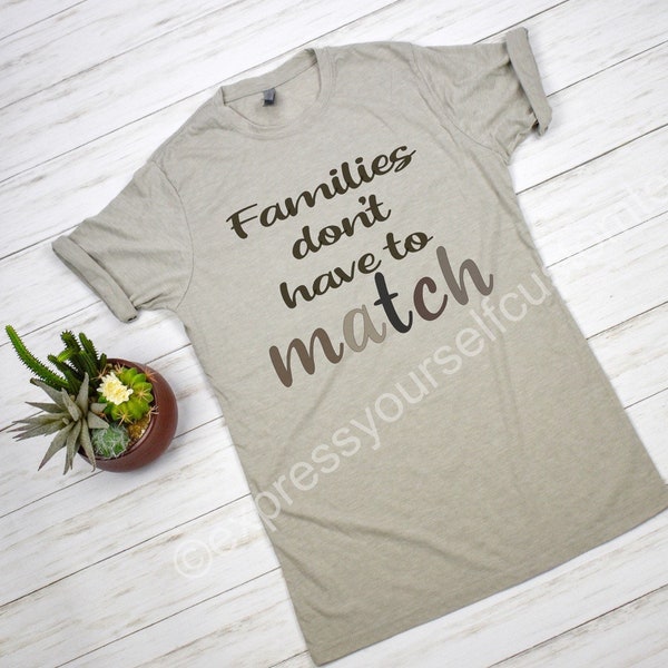 Families Don't Have to Match Ladies T-shirt