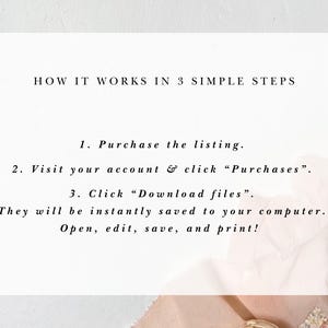 May include: A white card with black text explaining how to download digital files after purchasing a listing. The text reads: "HOW IT WORKS IN 3 SIMPLE STEPS 1. Purchase the listing. 2. Visit your account & click "Purchases". 3. Click "Download files". They will be instantly saved to your computer. Open, edit, save, and print!"