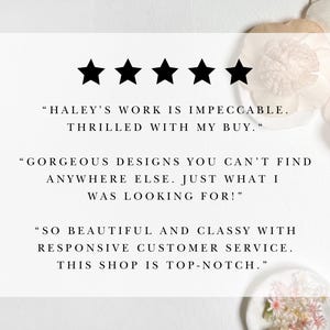 Pode incluir: Cinco estrelas com o texto: "O trabalho da Haley &eacute; impec&aacute;vel. Estou muito feliz com a minha compra."  "Designs deslumbrantes que voc&ecirc; n&atilde;o encontra em nenhum outro lugar. Exatamente o que eu estava procurando!"  "T&atilde;o bonito e elegante com um atendimento ao cliente responsivo. Esta loja &eacute; de primeira classe."