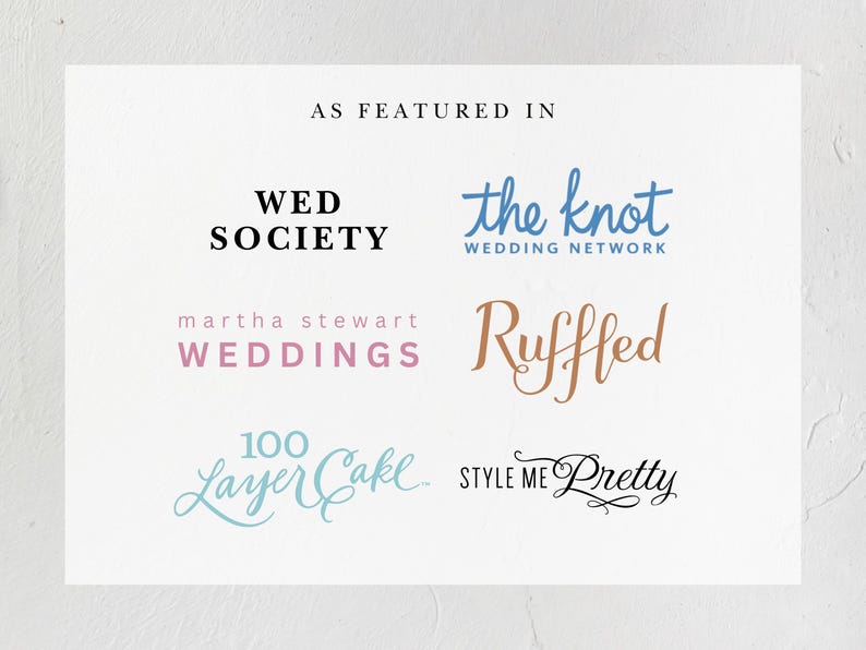 May include: A white card with the text "AS FEATURED IN" in black font. Below the text are logos for various wedding publications, including "WED SOCIETY", "the knot WEDDING NETWORK", "martha stewart WEDDINGS", "Ruffled", "100 Layer Cake", and "STYLE ME Pretty".