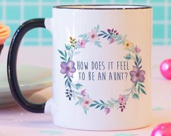 How Does It Feel To Be An Aunt Black Rimmed Mug, Pregnancy Reveal Mug, Sister Gift, New Aunt Gift, Surprise Gift, Pregnancy Gift