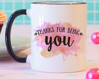 Watercolor Mug, Thanks For Being You Black Rimmed Coffee Mug,  Cute coffee mug, Cute Gift, Mom Mug, Mom Gift, Sister Mug, Sister Gift