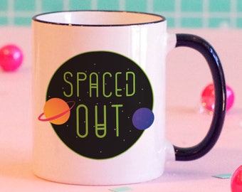 Spaced Out Mug, Outer Space, Planets, Alien Mug