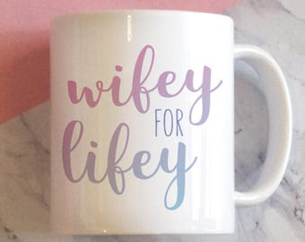 Wifey For Lifey Mug, Wedding Gift, Bridal Shower Gift, Wedding Mug, Bride Mug, Wifey Mug, Wifey