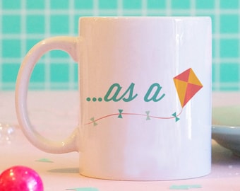 As A Kite Mug, Funny Mug,  Stoner Mug