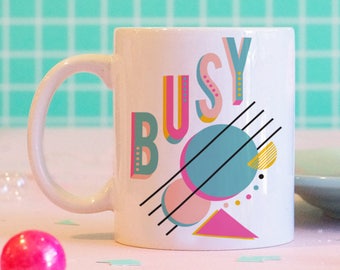 Busy Mug, Cute Mug, Geometric Design, Typography, Graphic Design, Funny Mug, Sassy Mug, Cute Gifts, Colorful