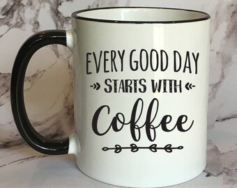 Every Good Day Starts With Coffee Black Rimmed Coffee Mug, Coffee Lover Mug, Cute Gift, Funny Coffee Mug