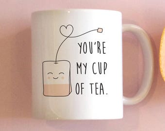 You're My Cup of Tea mug, Valentine's Day Mug, BFF Mug, Pun Coffee Mug, Funny Coffee Mug, Cute Mug, Tea Mug