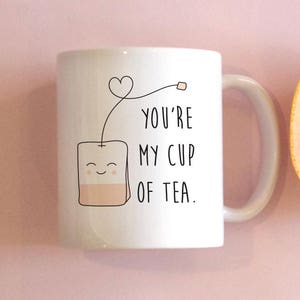 You're My Cup of Tea mug, Valentine's Day Mug, BFF Mug, Pun Coffee Mug, Funny Coffee Mug, Cute Mug, Tea Mug