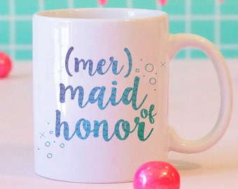 Mer-Maid of Honor Coffee Mug, Custom Maid of Honor Coffee mug, Matching Bridesmaid Mugs, Bridal party gifts, Maid of honor gift