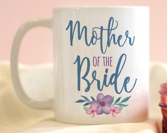 Mother of the Bride Mug, Floral Bridal Shower Gift