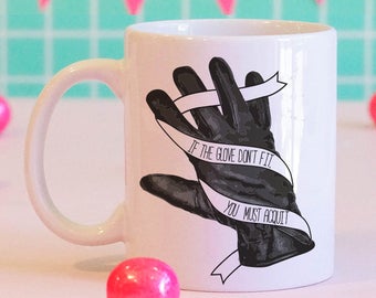 If The Glove Don't Fit, You Must Acquit Coffee Mug, Funny Coffee Mug, Current Events Coffee Mug, Murder Trial, Killer, Murderer