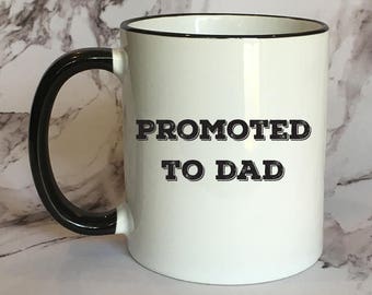 Promoted to Dad Mug, New Dad Mug, Pregnancy Announcement Mug, Pregnancy Reveal Mug, New Dad Gift, Dad Gift