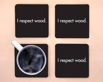 I Respect Wood Coasters, Funny Coasters, Curb Coasters, LD Coasters, Funny Gift