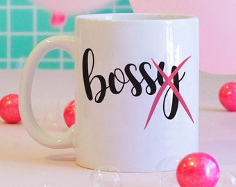 Boss Mug, Girl Boss, Like A Boss, Boss Not Bossy, Feminist Mug, Feminism, Women Leaders