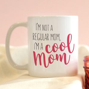 I'm A Cool Mom Mug, Funny Movie Quote Ceramic Mug