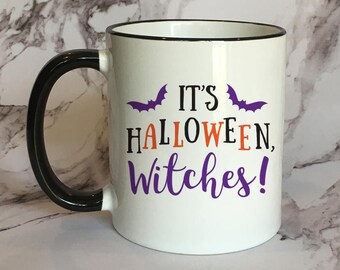 It's Halloween, witches! Black Rim Mug,Halloween Mug, Witch Mug, Funny coffee mug, Halloween Coffee mug