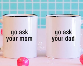 Go Ask Your Mom/Dad Ceramic Coffee Mug Set, Funny Gift