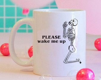 Please Wake Me Up Skeleton Coffee Mug, Funny Meme Gift