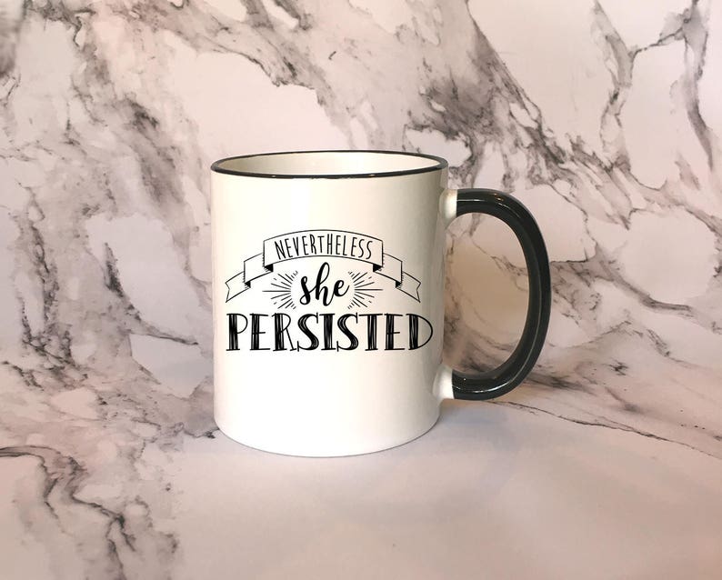 Nevertheless She Persisted Black Rim Mug Cute Coffee Mugs Etsy