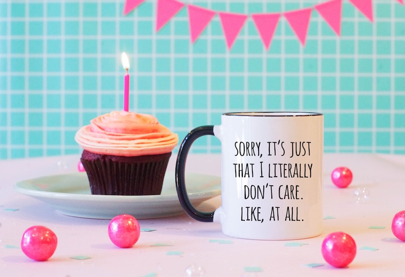 Sorry It's Just That I Literally Don't Care Funny Coffee Mug, Funny Mug, Funny Gift, Sassy Coffee Mug image 1