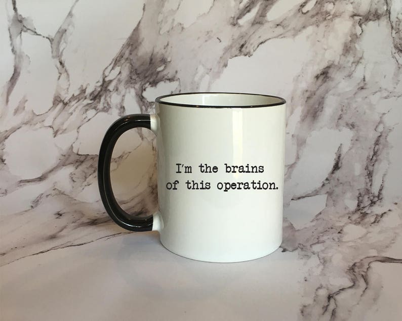 I'm The Brains Of This Operation Funny Coffee Mug, Funny Mug, Funny Gift, Sassy Coffee Mug image 1