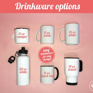 May include: A variety of drinkware options, including mugs, travel mugs, and a water bottle. The mugs are white with black rims and feature different sizes and text, including "11 oz camper", "11 oz white", "15 oz white", "11 oz black rim", and "14 oz travel". The water bottle is white and says "20 oz white".