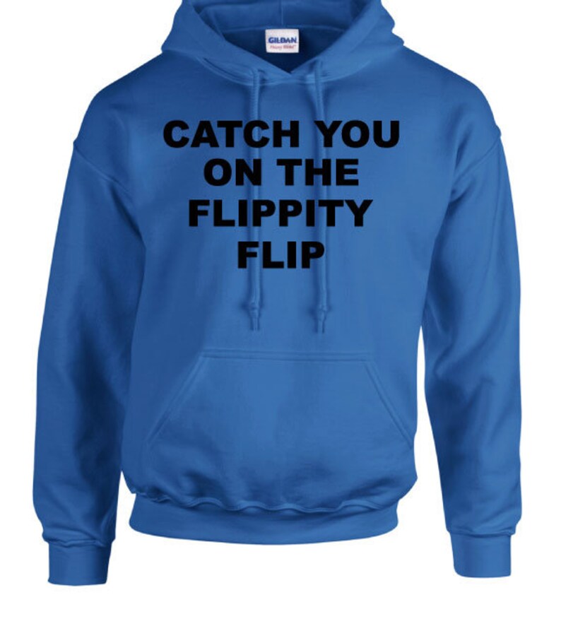 catch you on the flippity flip shirt