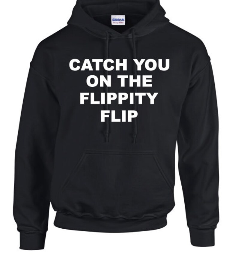 catch you on the flippity flip shirt