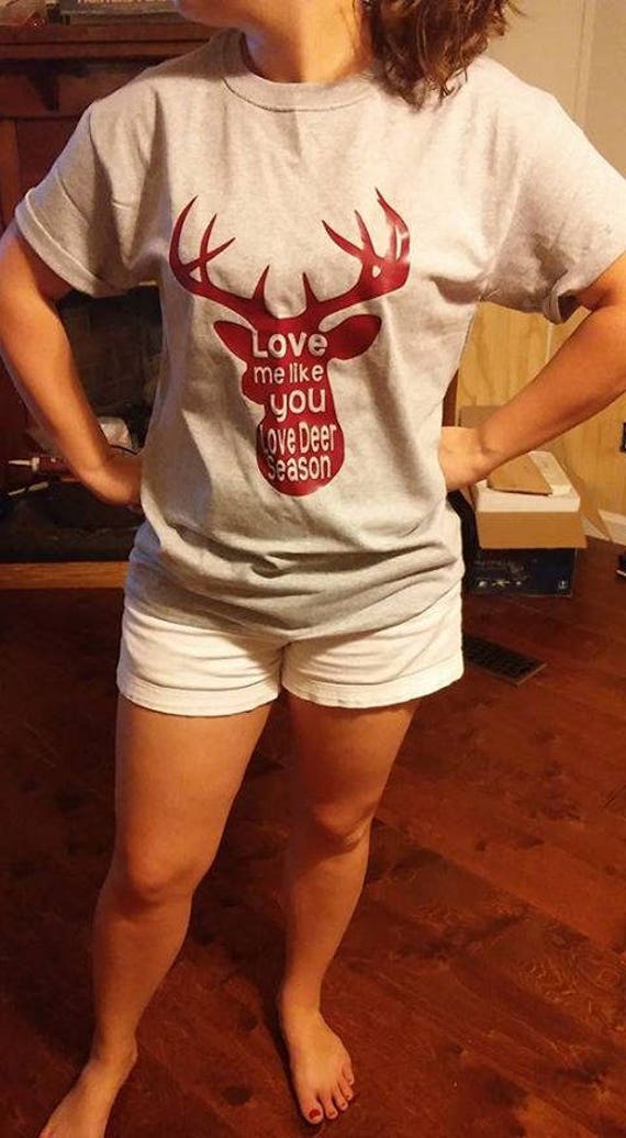 Love me like you love deer season shirt, Wife shirt, So cute and true, Deer season, where's my husband