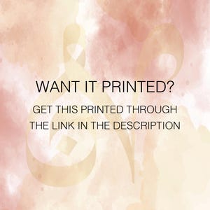 May include: A digital graphic with a soft, watercolor-style background in shades of peach and cream. Centered black text reads: WANT IT PRINTED? GET THIS PRINTED THROUGH THE LINK IN THE DESCRIPTION. A large, faint, stylized ampersand symbol is visible.
