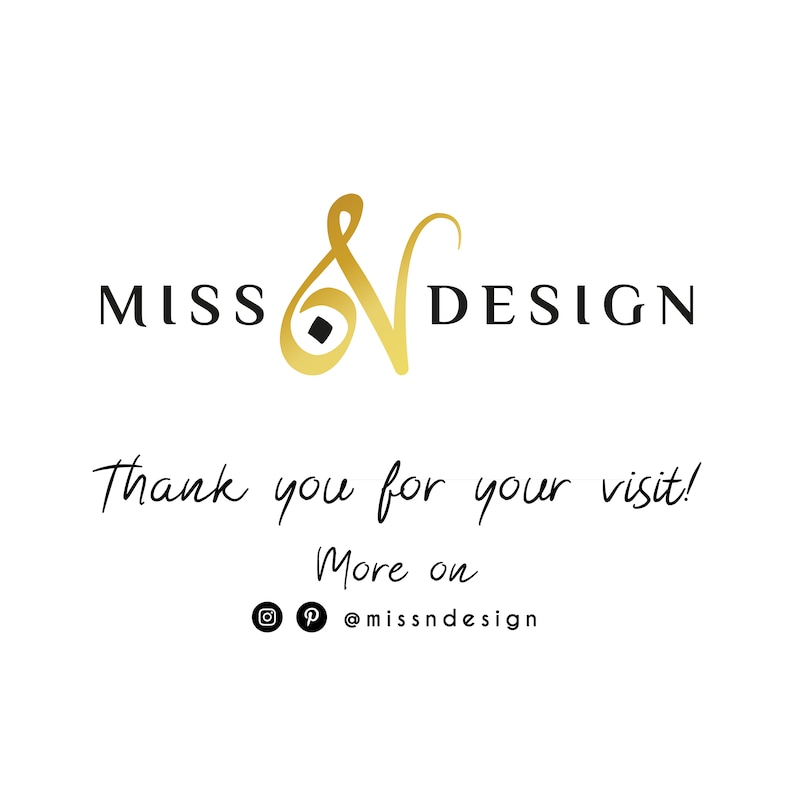 May include: Gold logo with the text "MISS & DESIGN" and the words "Thank you for your visit! More on @missndesign"