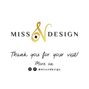 May include: Gold logo with the text "MISS & DESIGN" and the words "Thank you for your visit! More on @missndesign"