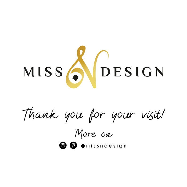 May include: Gold logo with the text "MISS & DESIGN" and the words "Thank you for your visit! More on @missndesign"
