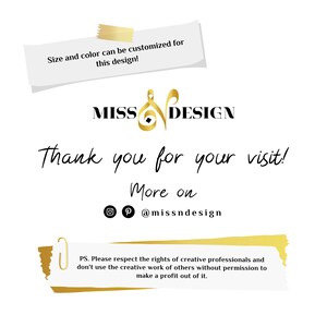 May include: A white background with the text "MISS DESIGN" in black and gold. The text "Thank you for your visit!" is written in a script font. The text "Size and colour can be customised for this design!" is also present.