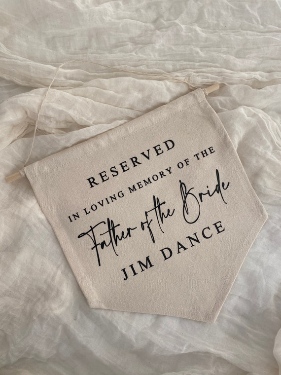 Reserved seat, in loving memory personalised wedding banner flag , wall decor, chair decor. Father of the bride