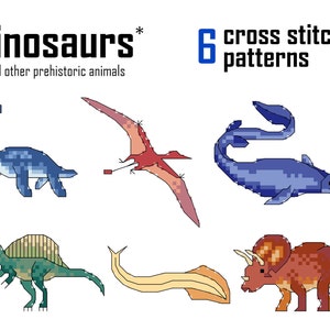 May include: Six cross stitch patterns featuring dinosaurs and other prehistoric animals. The patterns include a blue plesiosaur, a red pterodactyl, a green spinosaurus, a yellow ichthyosaur, and a brown triceratops.