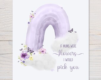 Personalised Mum Print - Personalised If Mum's Were Flowers Floral Rainbow Print - Lilac, Blue/Green Or Pink Print