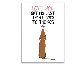 I Love You but the last treat goes to the dog Valentines Card