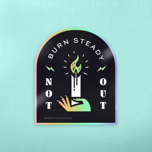 Burn Steady Holographic Sticker