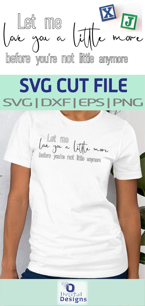 Let Me Love You A Little More Before You Re Not Little Etsy
