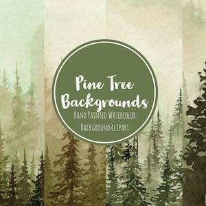 May include: A set of eight watercolour backgrounds featuring a misty forest with pine trees. The text "Pine Tree Backgrounds" is written in a green circle with the words "Hand Painted Watercolour Background Clipart" below it.